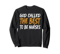 God Called The Best To Be Nurses Faith Sweatshirt