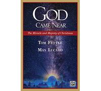 God Came Near: The Miracle and Majesty of Christmas (Production Guide) (Alfred Sacred)