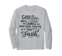 God Can Restore What is Broken and Change it into Something Long Sleeve T-Shirt