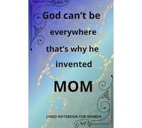 God can't be everywhere, that's why he invented Mom , Lined notebook for women: Funny Mother's Day Gift Idea (Greeting Cards Alternatives)