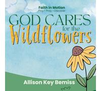 God Cares for the Wildflowers: A Hands-On Bible Adventure for Little Ones