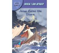 God Cares When I am afraid: Jesus Calms the Storm