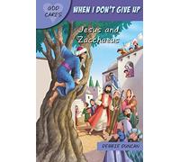 God Cares When I don't give up: Jesus and Zacchaeus