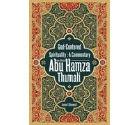 God Centered Spirituality: A Commentary on Du'a Abu Hamza Thumali