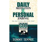 God Chaser's Daily Journal: Daily Meditation and Personal Journal: "My Soul Follows Hard After Thee" (The God Chasers: My Soul Follows Hard After Thee)
