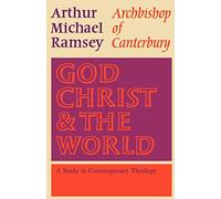 God, Christ and the World: A Study in Contemporary Theology