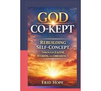 GOD CO-KEPT: Rebuilding Self-Concept Through Faith, Words, and Obedience