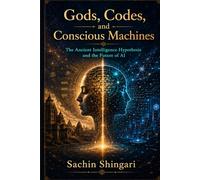 God, Codes, And Conscious Machines: The Ancient Intelligence Hypothesis and the Future of AI