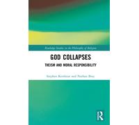 God Collapses : Theism and Moral Responsibility