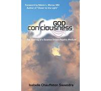 God Consciousness: The journey of a science driven psychic medium