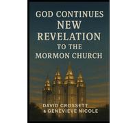 God Continues New Revelation to the Mormon Church