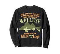 God Created Bass And Walleye To Separate Men From Boys Sweatshirt