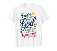 God Created me Healed me T-Shirt