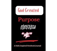 God Created Purpose within Me: A Faith-Inspired Notebook Journal
