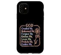 God Created, Redeemed, Forgave, Loves Me Case for iPhone 11
