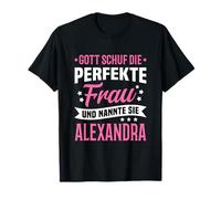 God Created The Perfect Woman and Named Alexandra T-Shirt
