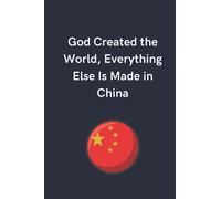 God Created the World, Everything Else Is Made in China: Funny Gag Gift for Office Coworker, Boss, Men, Women, Employee, Colleagues and ... Women, Employee, Colleagues and Friends.)