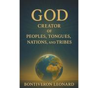 God: Creator of Peoples, Tongues, Nations, and Tribes: Celebrating Divine Diversity and Unity