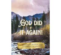 God Did It Again!: A Keepsake Journal for Testimonies & Miracles (The Kingdom Revealed Series: Encountering God’s heart, one revelation at a time)