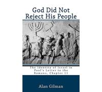 God Did Not Reject His People: The Identity of Israel in Paul's Letter to the Romans, Chapter 11