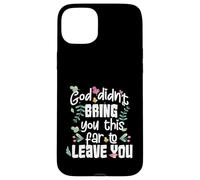 God Didn’t Bring You This Far to Leave You Christian Case for iPhone 15 Plus