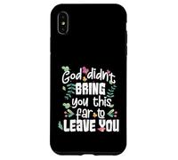 God Didn’t Bring You This Far to Leave You Christian Case for iPhone XS Max