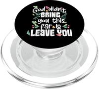 God Didn’t Bring You This Far to Leave You Christian PopSockets PopGrip for MagSafe