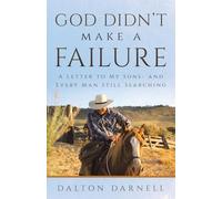 God Didn’t Make a Failure: A Letter to My Sons- and Every Man Still Searching