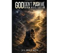 God Didn't Push Me: Seven Ways I Let Go