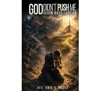God Didn't Push Me: Seven Ways I Let Go