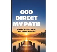 GOD DIRECT MY PATH: When The Next Step Matters More Than The Whole Plan