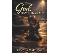 God ? Do You Hear Me: When Life Won’t Let Up, Faith Is All You Got