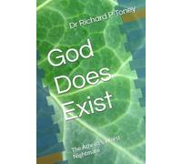 God Does Exist: The Atheist's Worst Nightmare