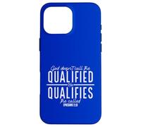 God Doesn't Call the Qualified-He Qualifies the Called Case for iPhone 16 Pro Max