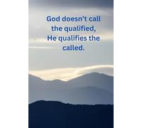 God doesn't call the qualified, He qualifies the called. Christian journal or notebook, 110 lined pages, 6"x9"