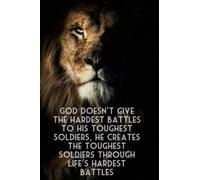 God doesn't give the hardest battles to his toughest soldiers, he creates the toughest soldiers through life's hardest battles