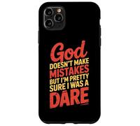 God Doesn't Make Mistakes Dare Humor Case for iPhone 11 Pro Max