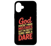 God Doesn't Make Mistakes Dare Humor Case for iPhone 16 Plus