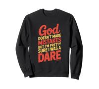 God Doesn't Make Mistakes Dare Humor Sweatshirt