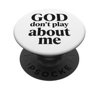 God Don’t Play About Me Christian Faith PopSockets Adhesive PopGrip