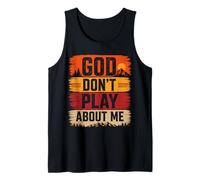God Don’t Play About Me Christian Faith Tank Top