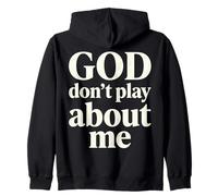 God Don’t Play About Me Christian Faith Zip Hoodie