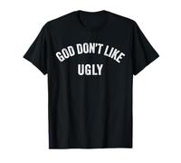 God Don't Like Ugly, Funny Religious Family Quote T-Shirt