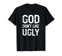 God Don't Like Ugly, Funny Sarcastic Religious Quote, Family T-Shirt