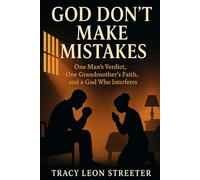 God Don't Make Mistakes: One Man’s Verdict, One Grandmother’s Faith, and a God Who Interferes