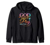 God Don't Play About Me Inspirational Faith Funny Saying Zip Hoodie