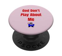 God Don't Play About Me PopSockets Adhesive PopGrip