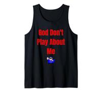 God Don't Play About Me Tank Top