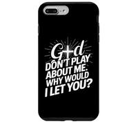 God Dont Play About Me Why Would I Let You Faith Cross Case for iPhone 7 Plus/8 Plus