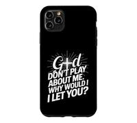 God Don't Play; Why Would I Let You Christian Case for iPhone 11 Pro Max